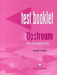 UPSTREAM PRE-INTERMEDIATE B1 TEST BOOKLET
