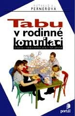 TABU V RODINNÉ KOMUNIKACI - O ČEM SE V RODINÁCH NEMLUVÍ, AČ BY TO BYLO UŽITEČNÉ
