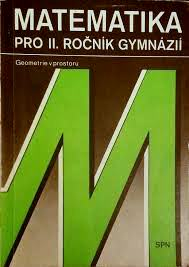 MATEMATIKA PRO II. ROČNÍK GYMNÁZIÍ - GEOMETRIE V PROSTORU