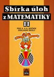 SBÍRKA ÚLOH Z MATEMATIKY II. PRO 8. A 9. ROČNÍK ZÁKLADNÍ ŠKOLY