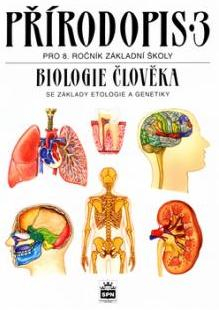 PŘÍRODOPIS 3 BIOLOGIE ČLOVĚKA SE ZÁKLADY ETOLOGIE A GENETIKY PRO 8. ROČNÍK ZŠ