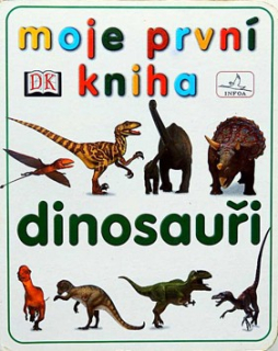 DINOSAUŘI MOJE PRVNÍ KNIHA