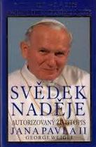 SVĚDEK NADĚJE - AUTORIZOVANÝ ŽIVOTOPIS JANA PAVLA II