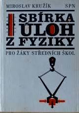 SBÍRKA ÚLOH Z FYZIKY PRO ŽÁKY STŘEDNÍCH ŠKOL