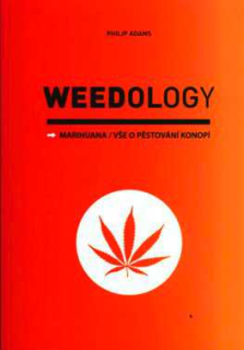 WEEDOLOGY - MARIHUANA - VŠE O PĚSTOVÁNÍ KONOPÍ