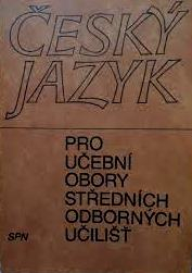 ČESKÝ JAZYK PRO UČEBNÍ OBORY STŘEDNÍCH ODBORNÝCH UČILIŠŤ