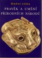 PRAVĚK A UMĚNÍ PŘÍRODNÍCH NÁRODŮ - UMĚNÍ SVĚTA