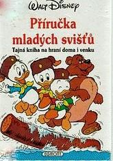 PŘÍRUČKA MLADÝCH SVIŠŤŮ - TAJNÁ KNIHA NA HRANÍ DOMA I VENKU
