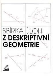 SBÍRKA ÚLOH Z DESKRIPTIVNÍ GEOMETRIE