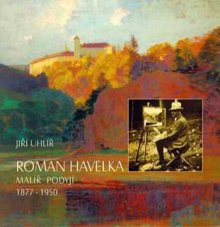 ROMAN HAVELKA MALÍŘ PODYJÍ 1877 - 1950