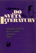 VÝPRAVY DO SVĚTA LITERATURY - LITERÁRNÍ VÝCHOVA PRO 8. ROČNÍK ZŠ