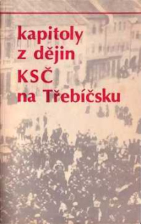 KAPITOLY Z DĚJIN KSČ NA TŘEBÍČSKU