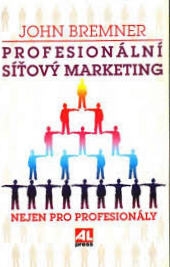 PROFESIONÁLNÍ SÍŤOVÝ MARKETING NEJEN PRO PROFESIONÁLY