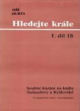 HLEDEJTE KRÁLE I. DÍL 1S - SOUBOR KÁZÁNÍ NA KNIHY SAMUELOVY A KRÁLOVSKÉ