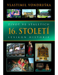 ŽIVOT VE STALETÍCH - 16. STOLETÍ - LEXIKON HISTORIE