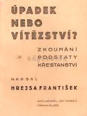 ÚPADEK NEBO VÍTĚZSTVÍ ? - ZKOUMÁNÍ PODSTATY KŘESŤANSTVÍ