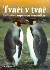 TVÁŘÍ V TVÁŘ - PRŮVODCE ÚSPĚŠNOU KOMUNIKACÍ