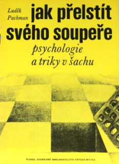 JAK PŘELSTÍT SVÉHO SOUPEŘE - PSYCHOLOGIE A TRIKY V ŠACHU