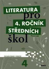 LITERATURA PRO 4. ROČNÍK STŘEDNÍCH ŠKOL PRACOVNÍ SEŠIT - ZKRÁCENÁ VERZE