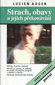 STRACH, OBAVY A JEJICH PŘEKONÁVÁNÍ