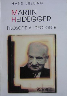 MARTIN HEIDEGGER - FILOSOFIE A IDEOLOGIE