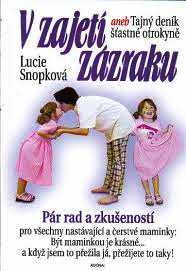 V ZAJETÍ ZÁZRAKU ANEB TAJNÝ DENÍK ŠŤASTNÉ OTROKYNĚ