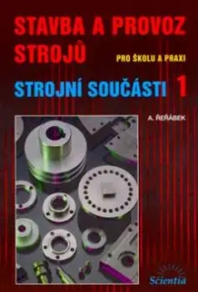 STAVBA A PROVOZ STROJŮ - STROJNÍ SOUČÁSTI 1