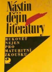 NÁSTIN DĚJIN LITERATURY - RUKOVĚŤ NEJEN PRO MATURITNÍ ZKOUŠKU