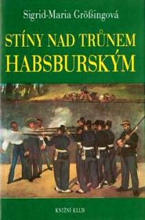STÍNY NAD TRŮNEM HABSBURSKÝM