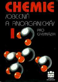 CHEMIE PRO GYMNÁZIA I - OBECNÁ A ANORGANICKÁ 