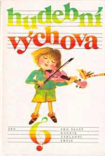 HUDEBNÍ VÝCHOVA 6 - PRO ŠESTÝ ROČNÍK ZÁKLADNÍ ŠKOLY