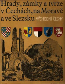 HRADY A ZÁMKY V ČECHÁCH, NA MORAVĚ A VE SLEZSKU 6 - VÝCHODNÍ ČECHY