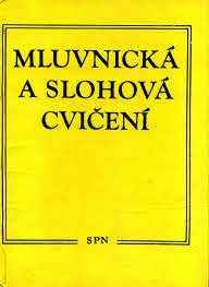 MLUVNICKÁ A SLOHOVÁ CVIČENÍ K STRUČNÉ MLUVNICI ČESKÉ