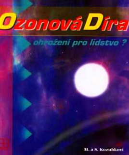 OZONOVÁ DÍRA - OHROŽENÍ PRO LIDSTVO?