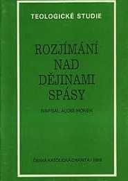 ROZJÍMÁNÍ NAD DĚJINAMI SPÁSY - TEOLOGICKÉ STUDIE