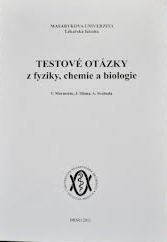 TESTOVÉ OTÁZKY Z FYZIKY, CHEMIE A BIOLOGIE