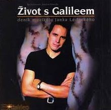 ŽIVOT S GALILEEM - DENÍK MUZIKÁLU JANKA LEDECKÉHO