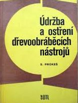 ÚDRŽBA A OSTŘENÍ DŘEVOOBRÁBĚCÍCH NÁSTROJŮ