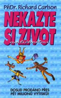 NEKAŽTE SI ŽIVOT MALIČKOSTMI