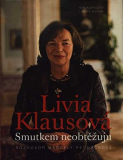 LIVIA KLAUSOVÁ - SMUTKEM NEOBTĚŽUJU