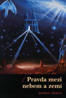 PRAVDA MEZI NEBEM A ZEMÍ