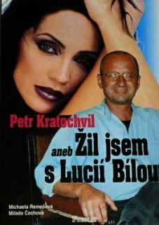 PETR KRATOCHVÍL ANEB ŽIL JSEM S LUCIÍ BÍLOU