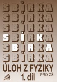 SBÍRKA ÚLOH Z FYZIKY PRO ŽÁKY ZÁKLADNÍCH ŠKOL 1. DÍL