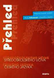 PŘEHLED STŘEDOŠKOLSKÉHO UČIVA ČESKÉHO JAZYKA