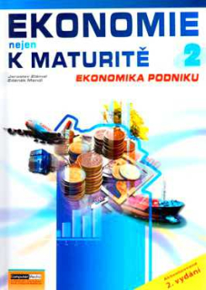 EKONOMIE NEJEN K MATURITĚ 2 - EKONOMIKA PODNIKU