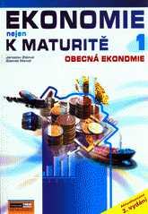 EKONOMIE NEJEN K MATURITĚ 1 - OBECNÁ EKONOMIE