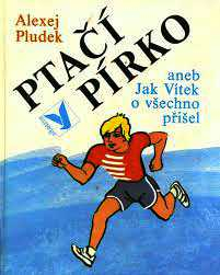 PTAČÍ PÍRKO ANEB JAK VÍTEK O VŠECHNO PŘIŠEL