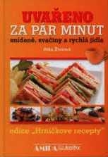 UVAŘENO ZA PÁR MINUT - SNÍDANĚ, SVAČINY A RYCHLÁ JÍDLA - HRNÍČKOVÉ RECEPTY