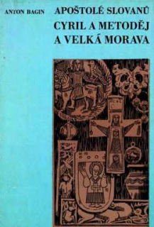 APOŠTOLOVÉ SLOVANŮ CYRIL A METODĚJ A VELKÁ MORAVA