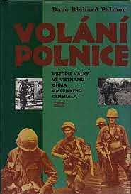 VOLÁNÍ POLNICE - HISTORIE VÁLKY VE VIETNAMU OČIMA AMERICKÉHO GENERÁLA